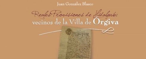 Reales Provisiones de Hidalguía: vecinos de la Villa de Órgiva
